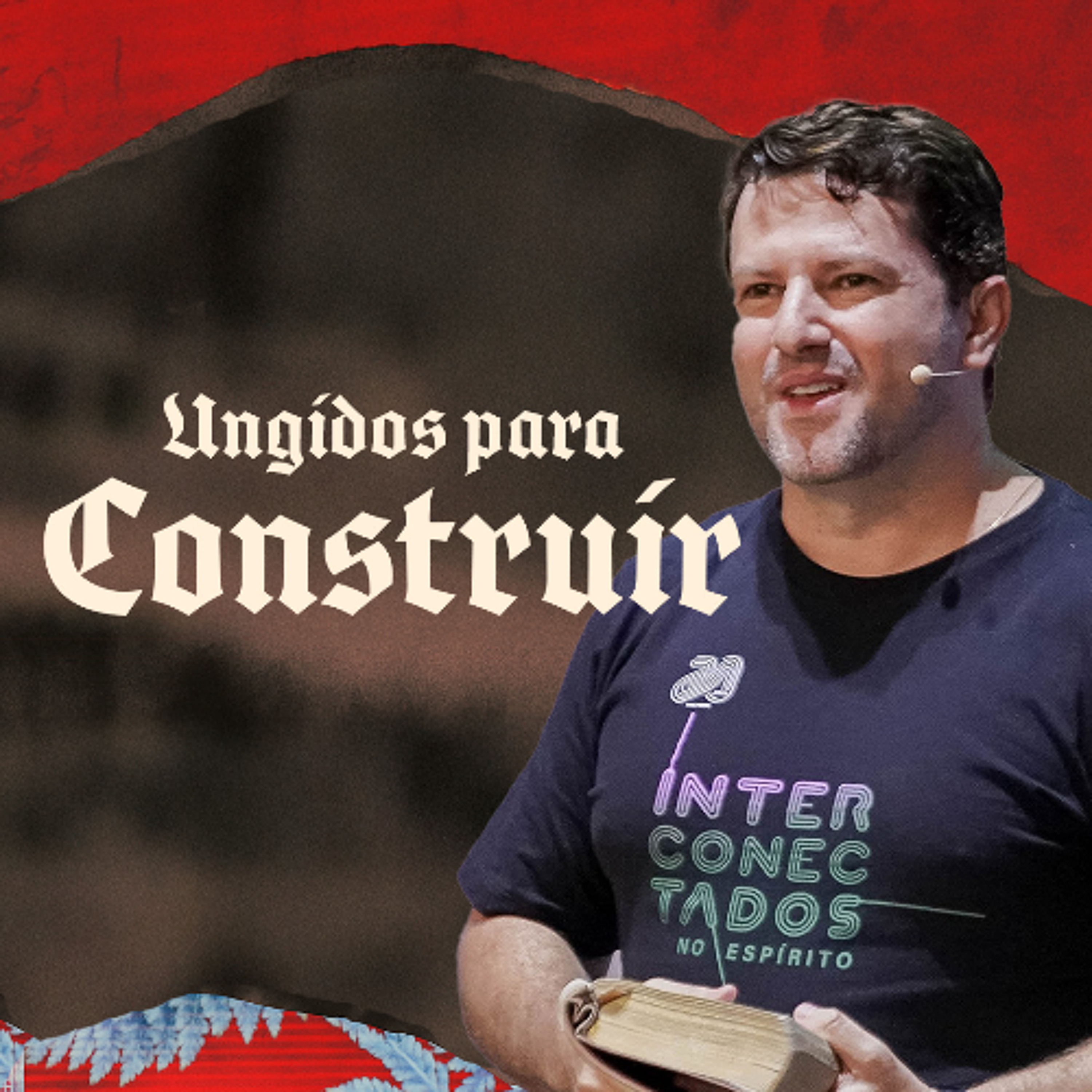 UNGIDOS PARA CONSTRUIR I Carlos Júnior