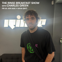 The Rinse Breakfast Show with Charles Green - 20 June 2025