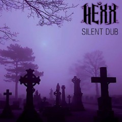 HEXX - SILENT DUB [FREE DL]