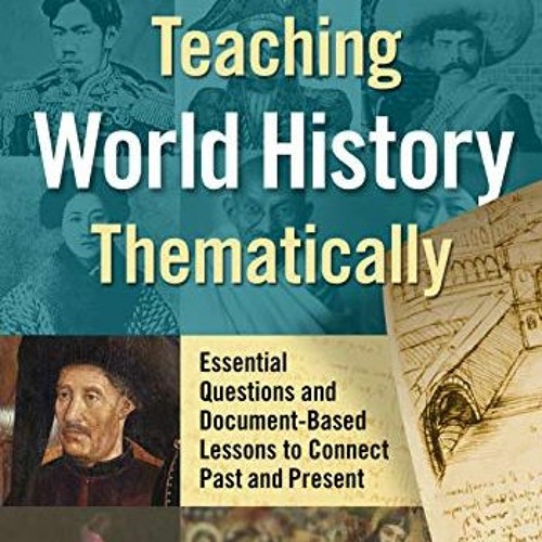 Stream ️ [PDF] Download Teaching World History Thematically Essential
