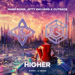 Mark Roma, Jetty Rachers & OUTRAGE - Higher [Glow Records Co-Release]