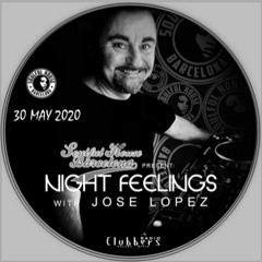 ● 30-05-2020. Clubbers Radio & Night Feelings Sessions By Jose Lopez (Soulful House Barcelona)