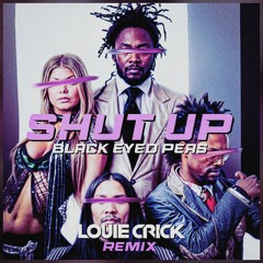 Shut Up - Black Eyed Peas (Louie Crick Remix)