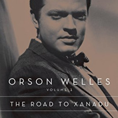 [ACCESS] EBOOK 📝 Orson Welles, Volume 1: The Road to Xanadu by  Simon Callow [KINDLE