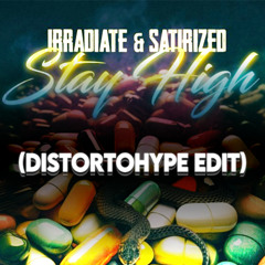 Irradiate & Satirized - Stay High (DistortoHype Edit) [FREE DL]