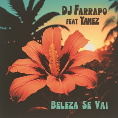 02 - Dj Farrapo feat. Yanez - Beleza Se Vai
