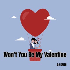 Won't You Be My Valentine - DJ KRISH.