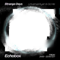 Strange Days #25 - Universal Ryan & Go Me - Echobox 06/06/25