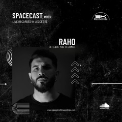 Spacecast 019 - Raho - Live recorded in Lecce (IT)
