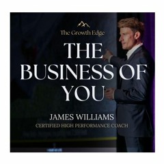 Podcast 1107: The Business of You with James Williams