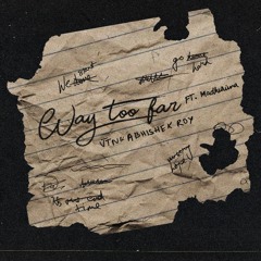 JTN x Abhishek Roy - Way Too Far ft. Madhurima (August)