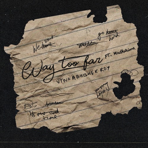 JTN x Abhishek Roy - Way Too Far ft. Madhurima (August)