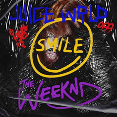 Smile BY Jucie WRLD Via (The Weeknd)
