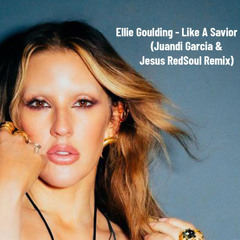 Ellie Goulding - Like A Saviour (Juandi Garcia & Jesus RedSoul Remix)
