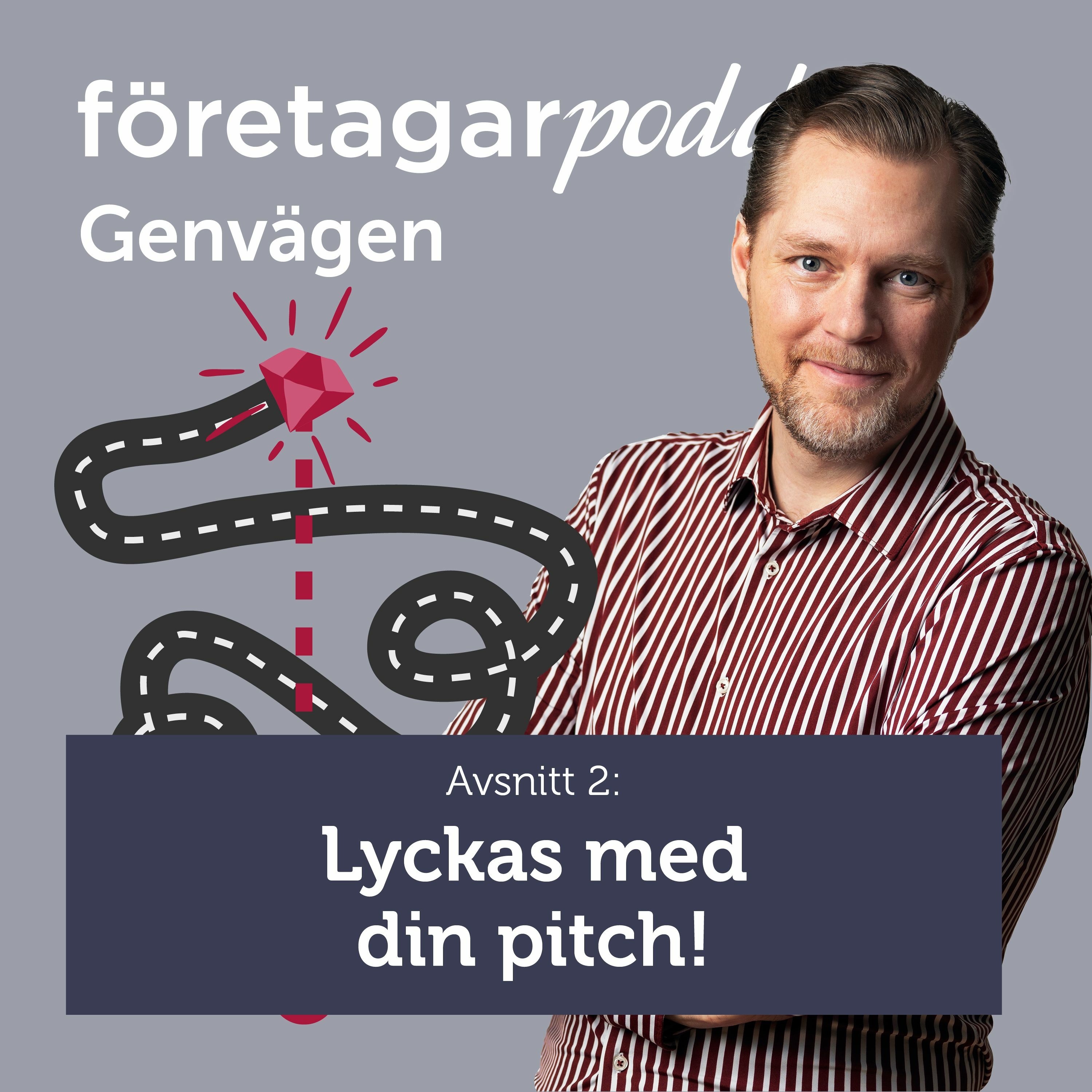 Företagarpodden Genvägen #02: Lyckas med din pitch!