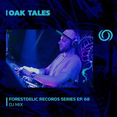 OAK TALES | Forestdelic Records Series Ep. 68 | 26/08/2023