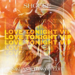 Shouse - Love Tonight [NIK TAYLOR X BTWOB VIP EDIT]