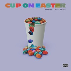 Rich The Kid - Cup On Easter