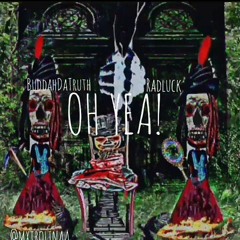 BuddahDaTruth x Radluckk- Oh Yeaa **LEAK**