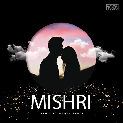 Mishri | Anuv Jain | (Remix By Waqas Sadal)