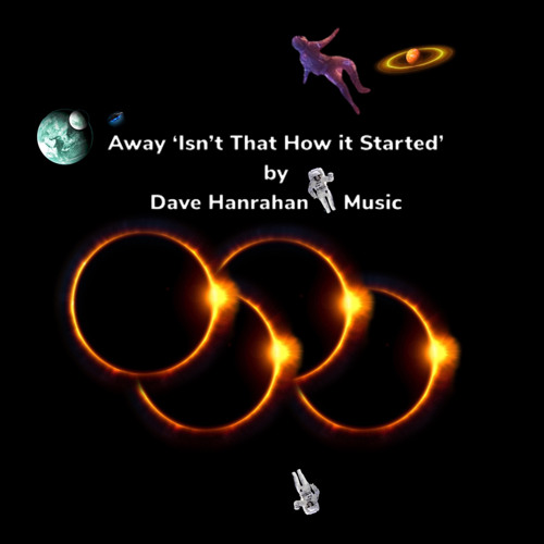 ‘Away’ (Isn’t That How it Started) by Dave Hanrahan Music
