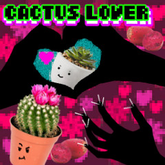 Cactus Lover