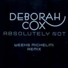 Deborah Cox - Absolutely Not (Weehs Michelini Remix) #FREEDOWNLOAD