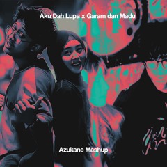 Aku Dah Lupa x Garam dan Madu (Azukane Mashup)