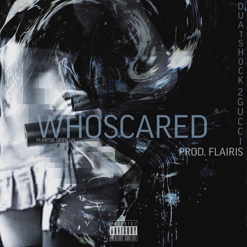 WHOSCARED [P. FLAIRIS]