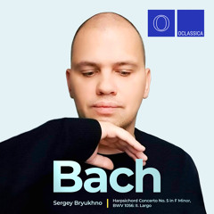 Harpsichord Concerto No. 5 in F Minor, BWV 1056: II. Largo
