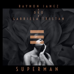 Raymon Jamez - Superman  feat Gabriela Tristan & DKO