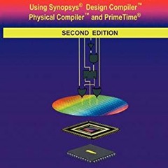 [View] [EBOOK EPUB KINDLE PDF] Advanced ASIC Chip Synthesis: Using Synopsys® Design Compiler™ Phy