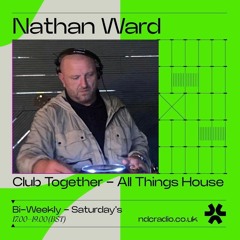 Nathan Ward's 'Club Together All Things House' Show 18.05.24