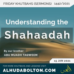 Khutbah: Understanding The Shahaadah