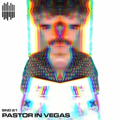 BND Guest Mix 21 - Pastor In Vegas