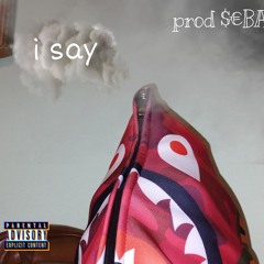 i say - prod $€BA