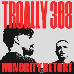 368: Minority Retort