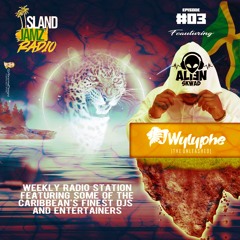 ISLAND JAMZ RADIO (EP 003) FT DJ  WYLYPHE