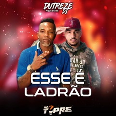MT - ESSE É LADRÃO (Beat Fino) DUTREZE DJ E MC TETEU