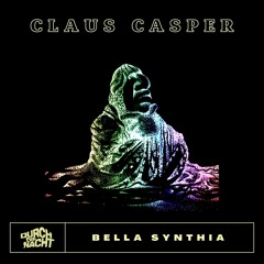 PREMIERE : Claus Casper - Bella Synthia (Original Mix) [Durch Die Nacht]