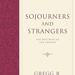 [FREE] PDF 📂 Sojourners and Strangers: The Doctrine of the Church by  Gregg R. Allis