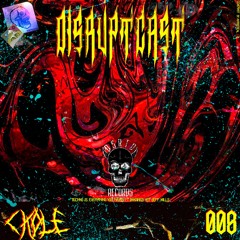 Disruptcast 008 / CKOLE [DSRPTCST008]