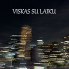 KAJUZE - VISKAS SU LAIKU