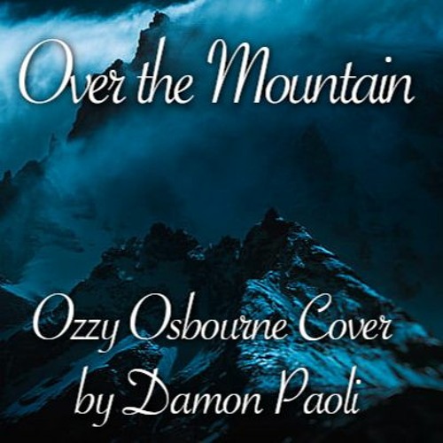 Stream Over the Mountain - Ozzy Osbourne Tribute by Damon Paoli 