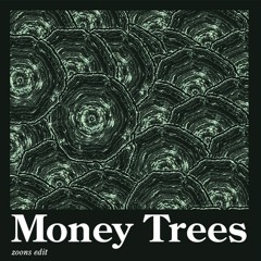 Money Trees (Zoons Edit)