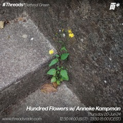 Hundred Flowers w/ Anneke Kampman (*Bethnal Green) - 20-Jun-24