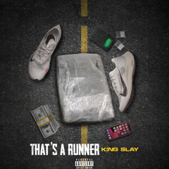 King Slay - Thats a runner