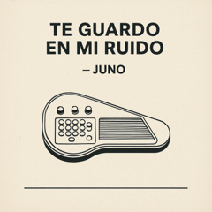 Te guardo en mi ruido