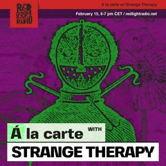À la carte 15 w/ Strange Therapy and Wouter Oostveen @Red Light Radio 15-02-20
