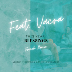 THIS YEAR (Blessings) (French Remix) [feat. Ehis 'D' Greatest & Vacra]
